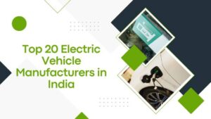 Electric Vehicle Manufacturers in India